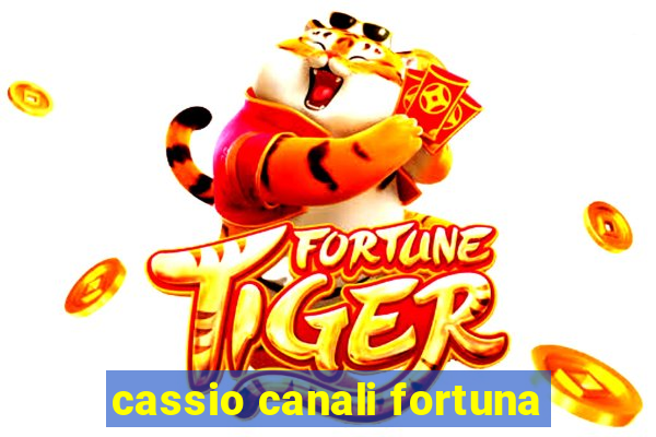 cassio canali fortuna